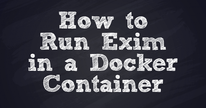 How to Run Exim in a Docker Container - atmail email experts - email industry